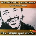Alejandro Martinez "Hoy Tengo Que Cantar" - CD