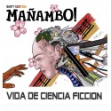 Santy Montega y Mañambo "Vida De Ciencia Ficcion" | CD