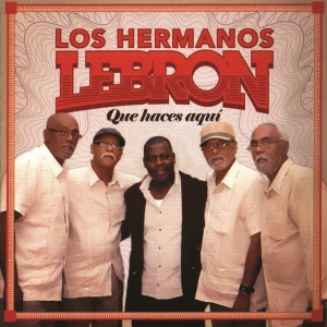 Los Hermanos Lebron "Que Haces Aqui" | CD