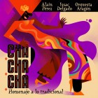 Alain Pérez, Issac Delgado, Orquesta Aragon"ChaChaCha Homenaje a lo tradicional"| CD