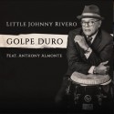 Little Johnny Rivero "Golpe Duro" | CD