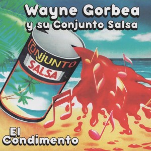 Wayne Gorbea Y Su Conjunto Salsa "El Condimento"| CD