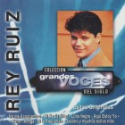 Rey Ruiz "Colección Grandes Voces Del Siglo" | CD