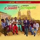 El Septeto Santiaguero & José Alberto El Canario "A Mi Qué – Tributo a los Clásicos Cubanos" | CD