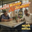 Little Johnny Rivero & Anthony Almonte "Mejor Que Nunca" | CD